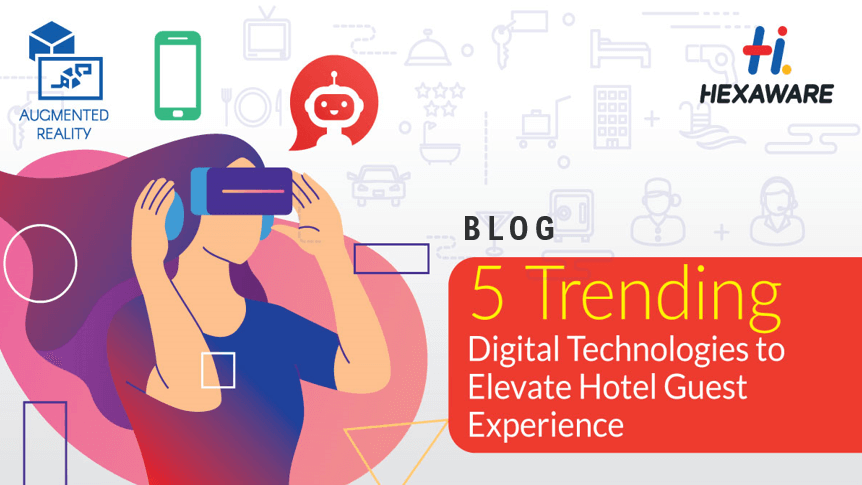 5 Trending Digital Technologies to Elevate Hotel Guest Experience